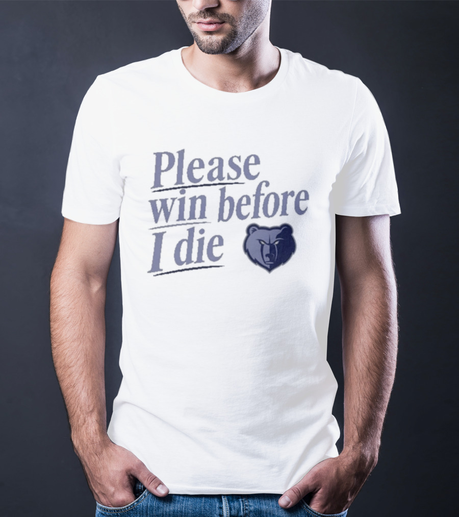 Memphis Grizzlies Please Win Before I Die Fan Appeal T-Shirt