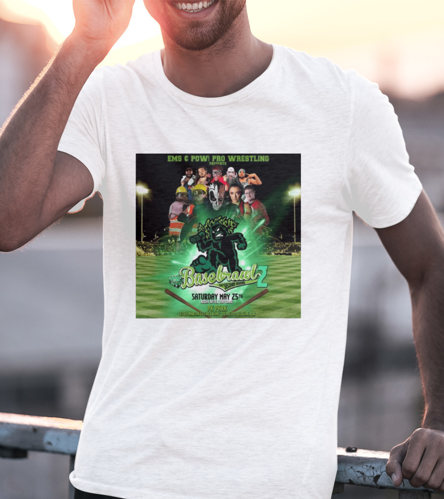 EMS & POW Pro Wrestling Basebrawl 2 The Second Inning May 25th PK Park Eugene OR T-Shirt