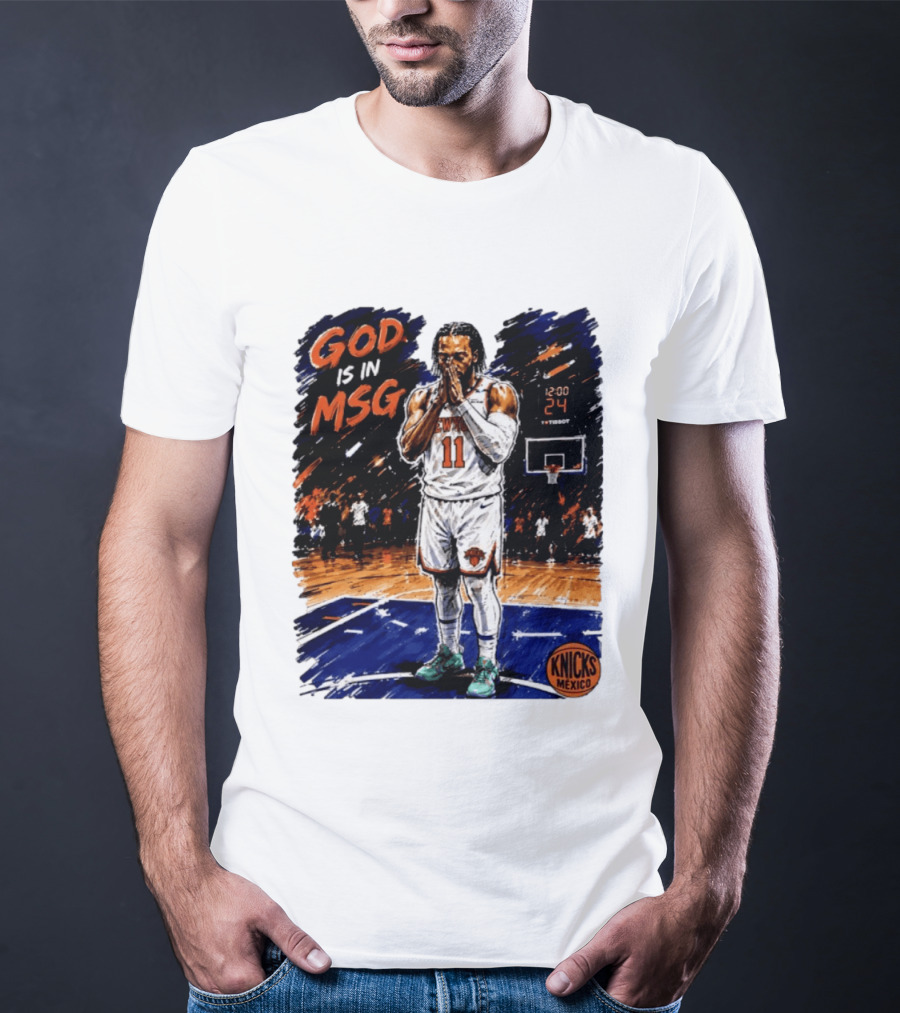 God Is In MSG New York Knicks Jalen Brunson Number 11 Knicks Mexico Basketball T-Shirt