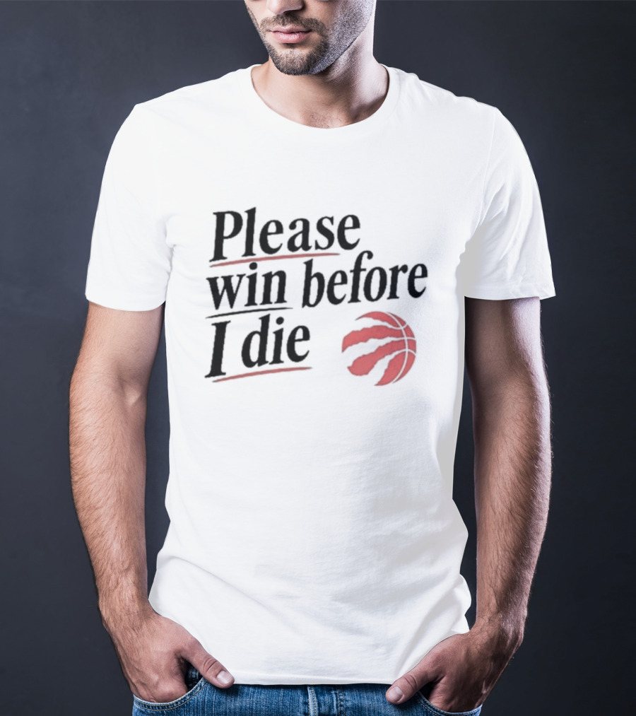 Toronto Raptors Please Win Before I Die Red Claw Basketball T-Shirt