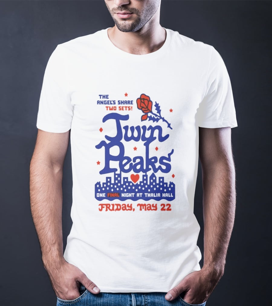 Twin Peaks The Angel's Share Two Sets One Final Night At Thalia Hall Friday May 22 T-Shirt