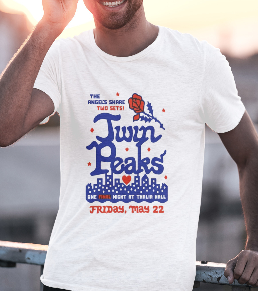 Twin Peaks The Angel's Share Two Sets One Final Night At Thalia Hall Friday May 22 T-Shirt