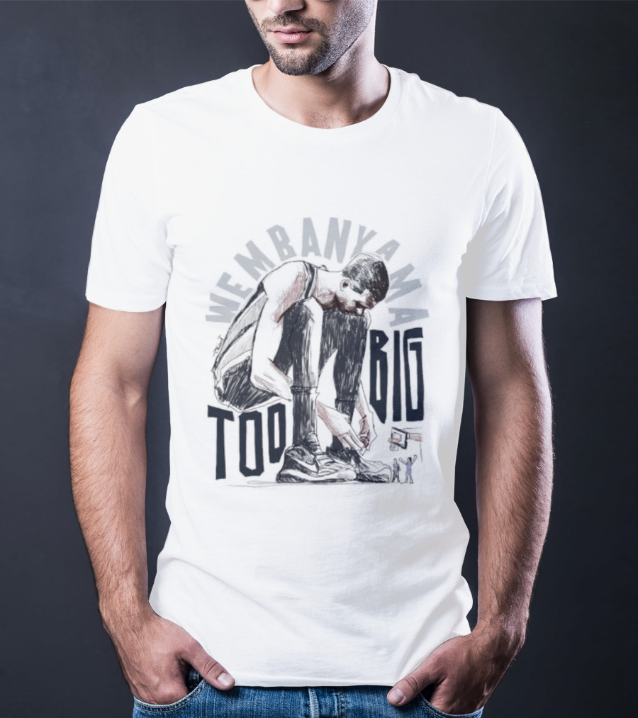Wembanyama Too Big Spurs Basketball Player T-Shirt