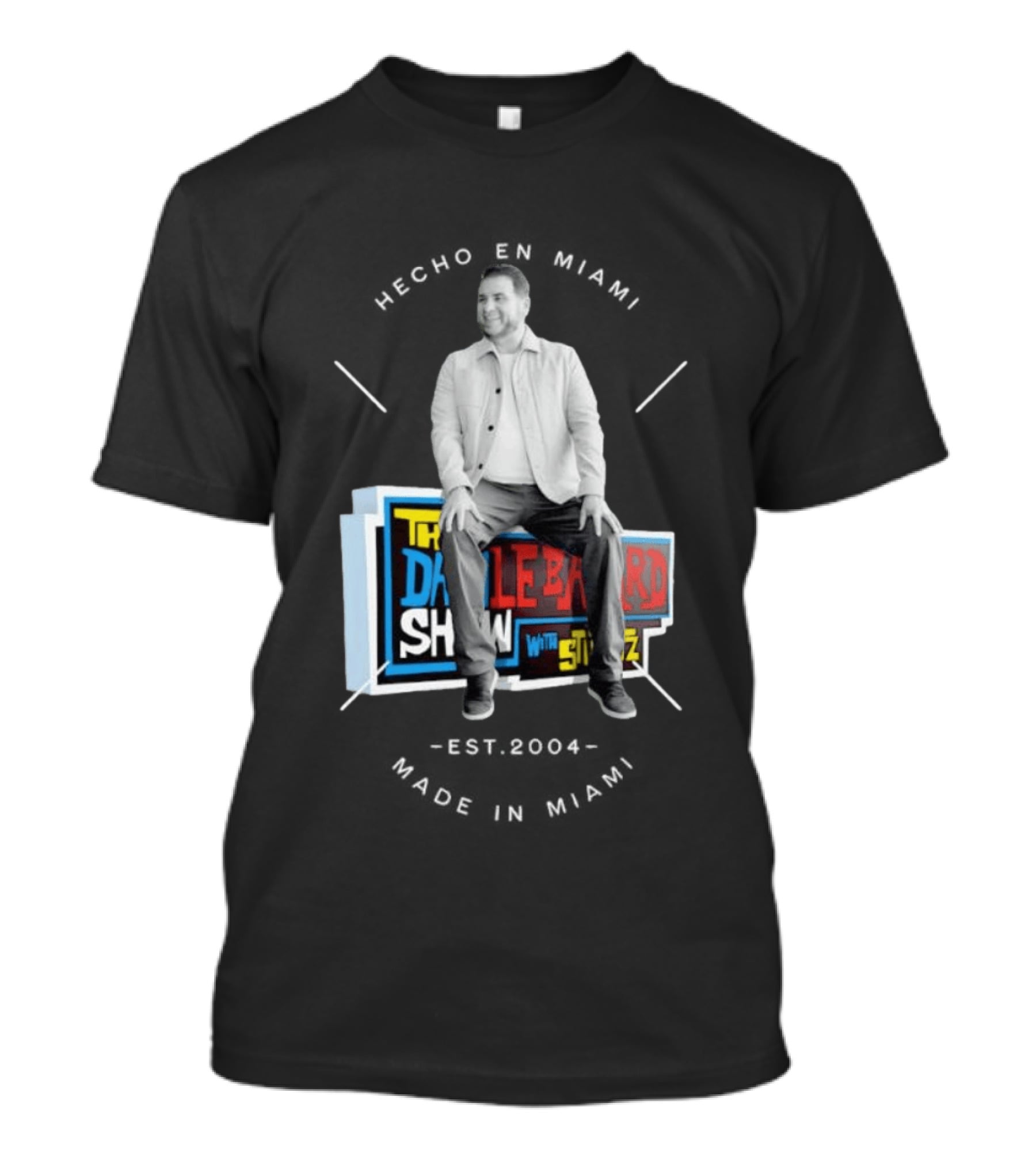 Hecho En Miami Dan Crushing The Dan Le Batard Show With Stugotz T-Shirt
