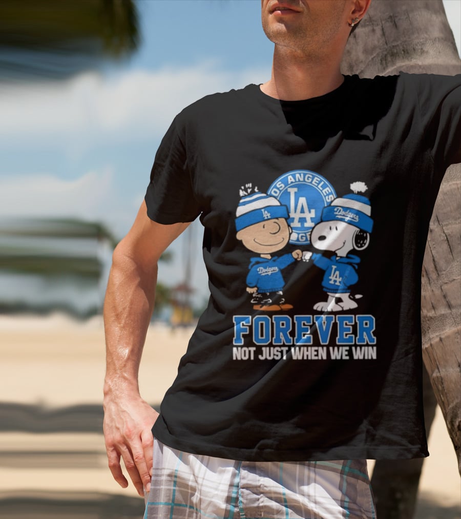 Los Angeles Dodgers Forever Charlie Brown Snoopy Not Just When We Win T-Shirt