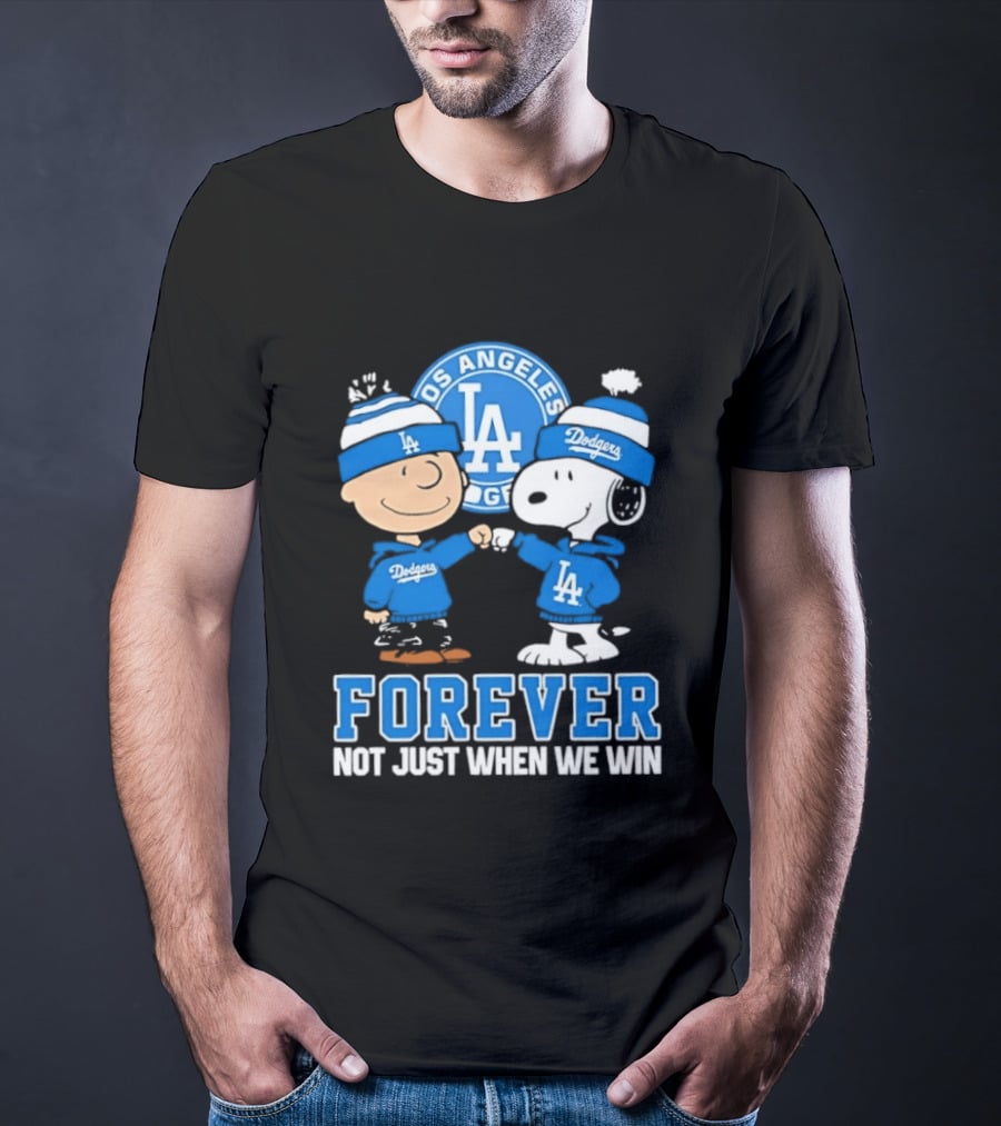 Los Angeles Dodgers Forever Charlie Brown Snoopy Not Just When We Win T-Shirt