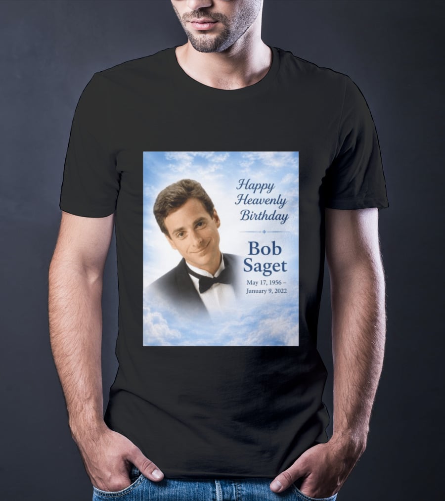 Happy Heavenly Birthday Bob Saget Commemoration May 17 1956 To January 9 2022 T-Shirt
