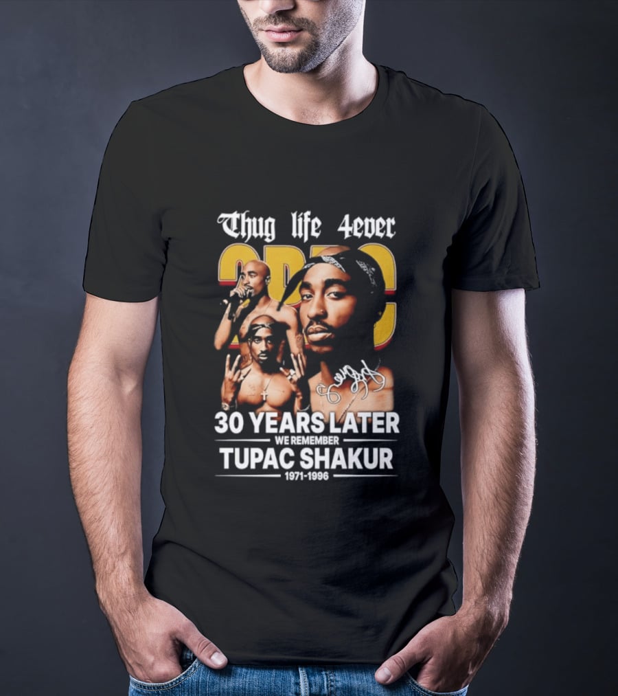 Thug Life 4ever 30 Years Later We Remember 2Pac 1971 1996 T-Shirt