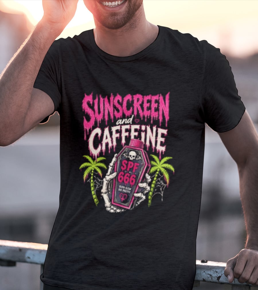 Bony Hands Sunscreen And Caffeine SPF 666 Born Slow Die Pretty T-Shirt