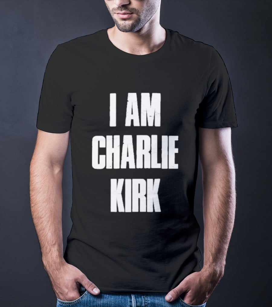 I Am Charlie Kirk T-Shirt