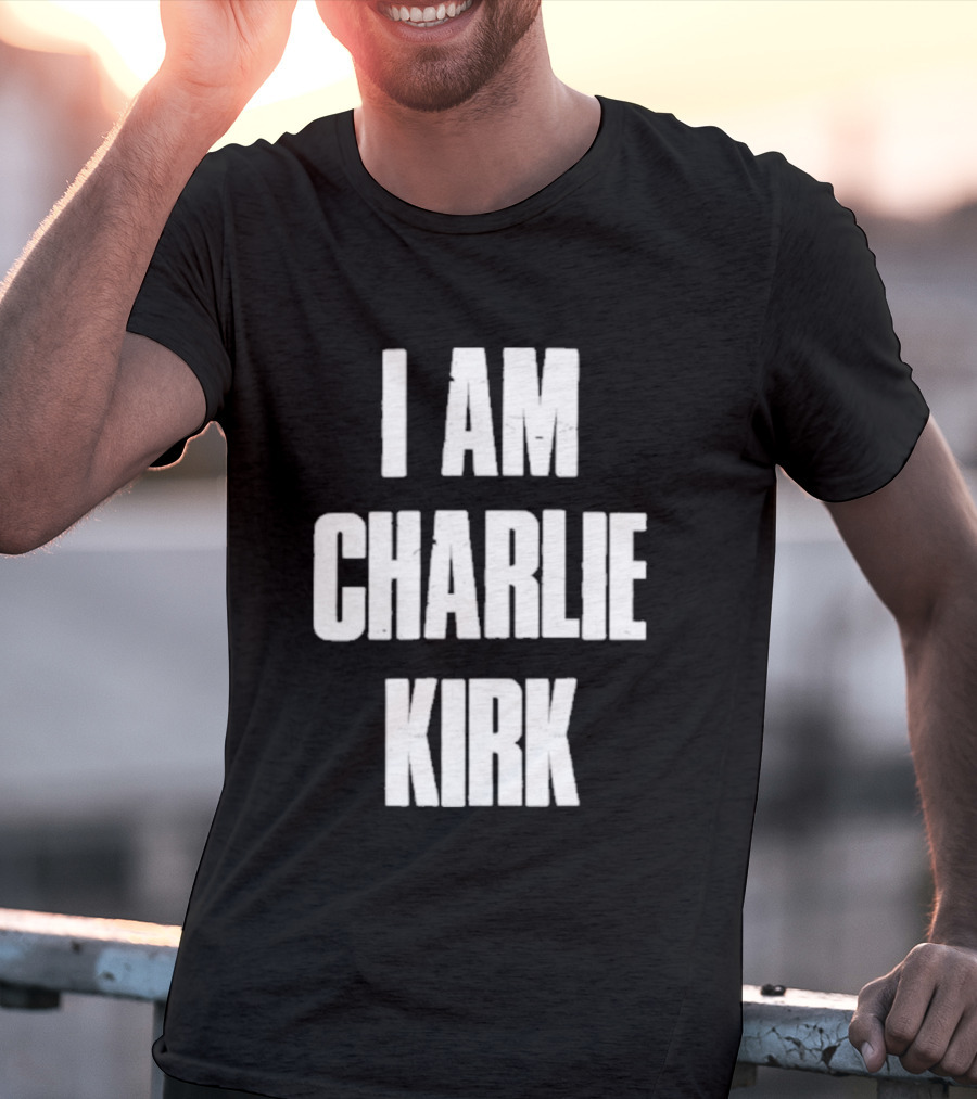 I Am Charlie Kirk T-Shirt