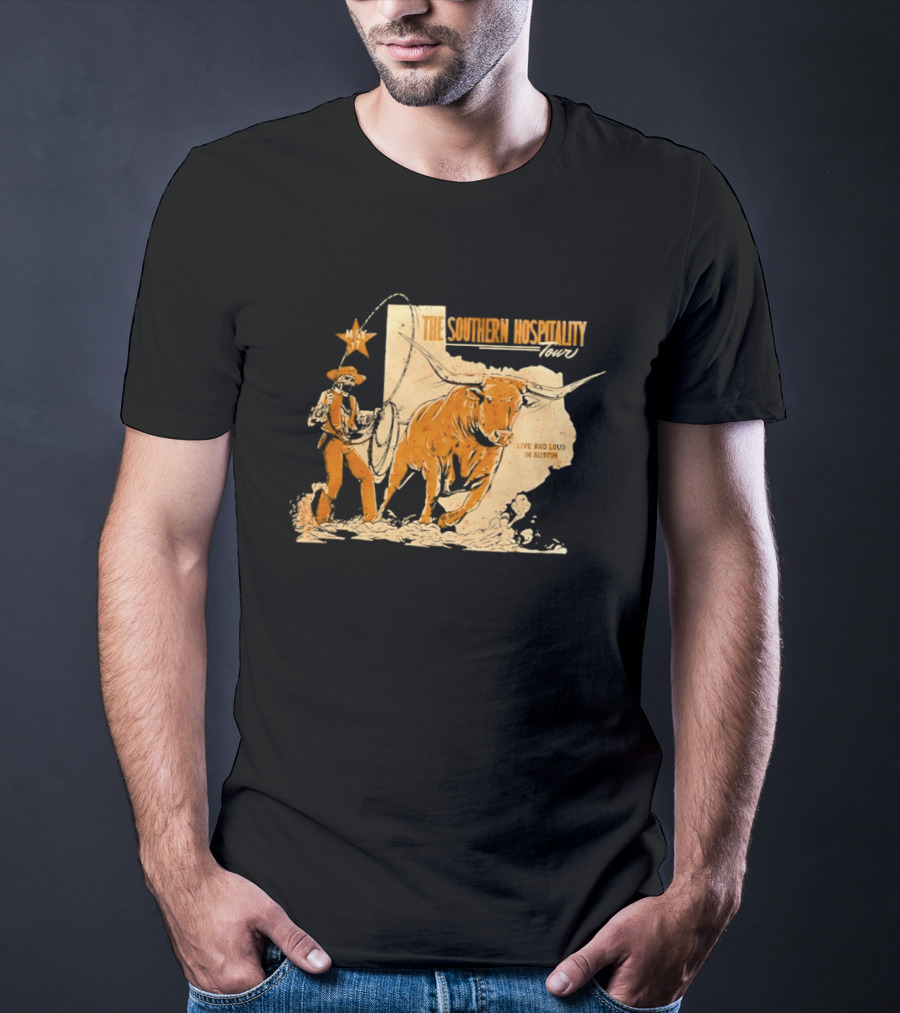 The Southern Hospitality Tour Live And Loud Austin Texas Longhorn Cowboy Star T-Shirt