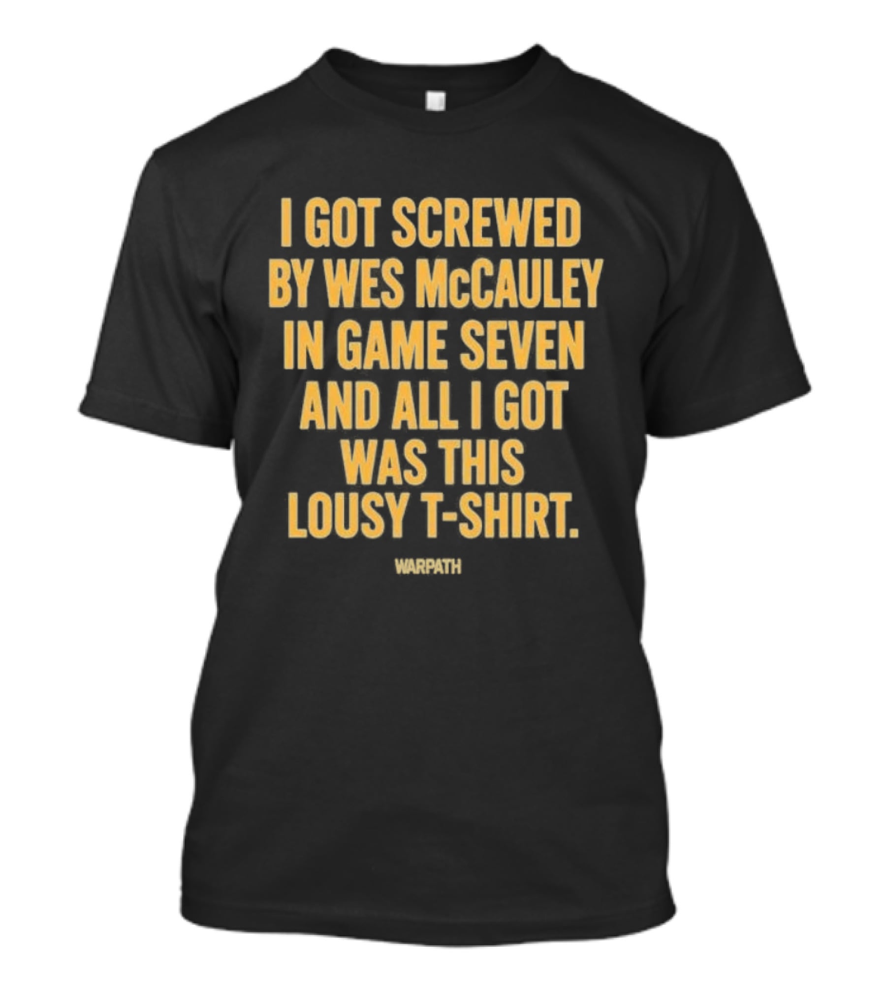 I Got Screwed By Wes McCauley In Game Seven And All I Got Was This Lousy T T-Shirt