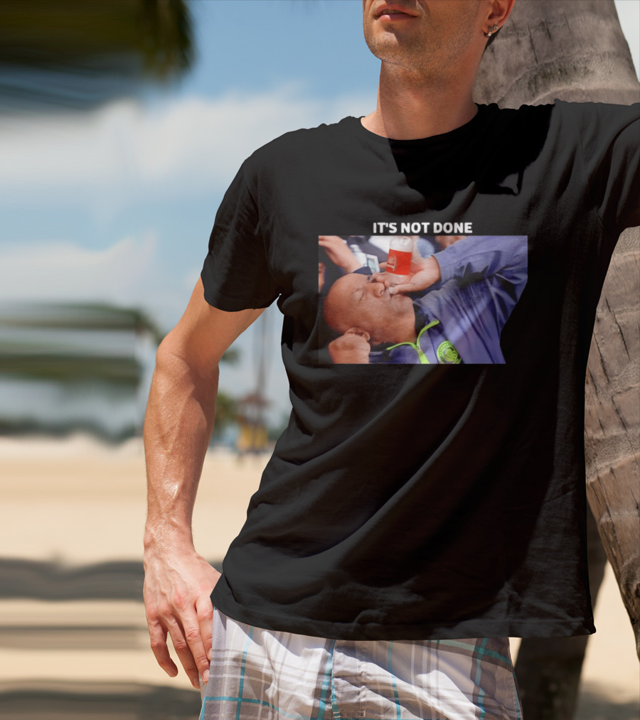 IT'S NOT DONE Manchester City Drink Meme T-Shirt