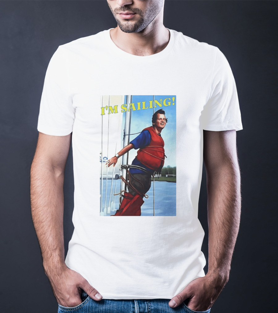 Bill Murray I'm Sailing What About Bob Scene T-Shirt