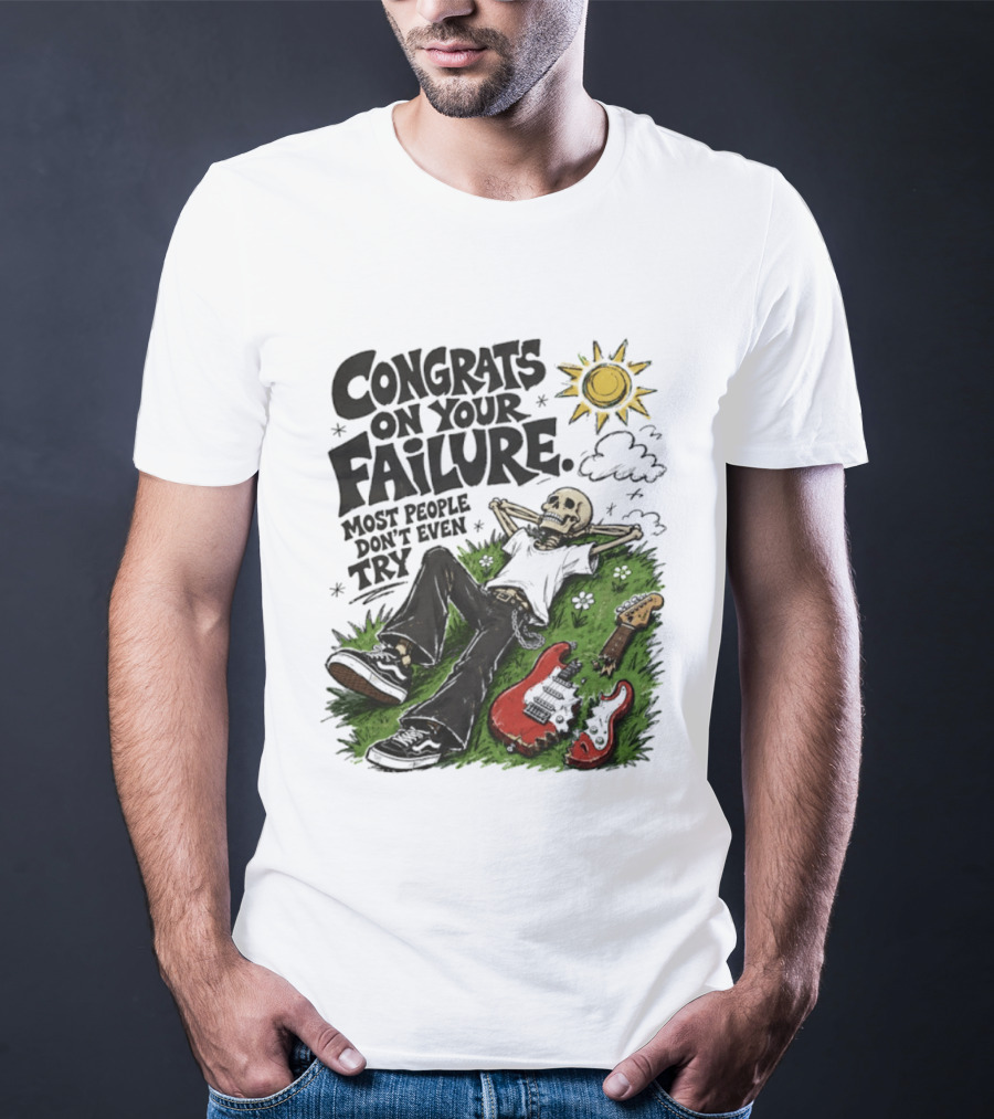 Congrats On Your Failure Most People Don't Even Try Skeleton With Broken Guitar And Sun T-Shirt