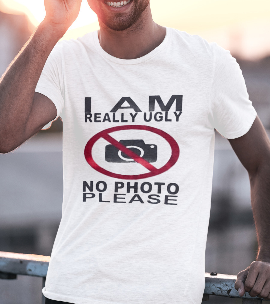 I Am Really Ugly No Photo Please Camera Crossed Out T-Shirt