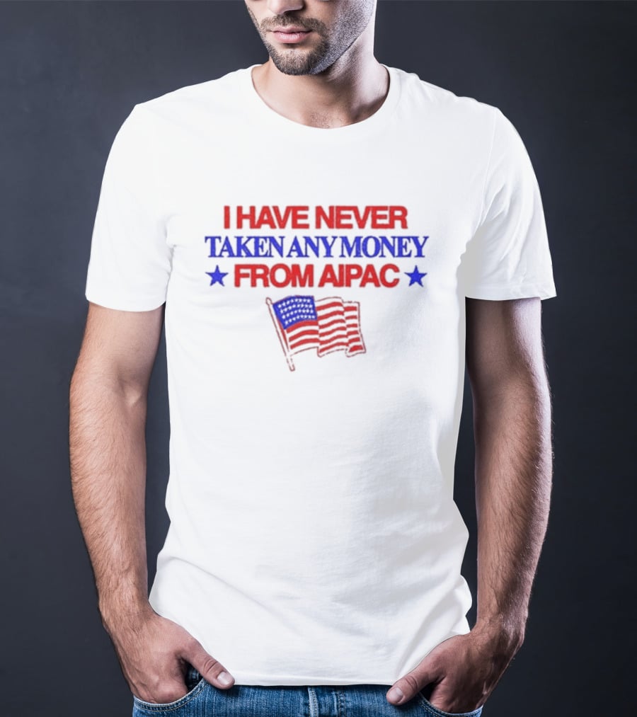 I Have Never Taken Any Money From Aipac American Flag Stars T-Shirt