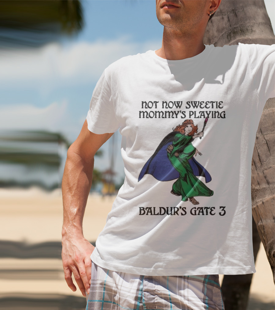 Not Now Sweetie Mommy's Playing Baldur's Gate 3 T-Shirt