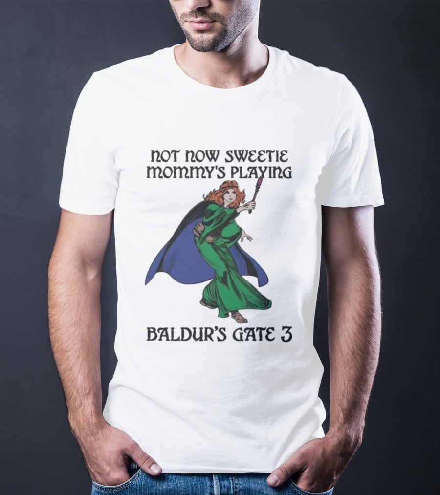 Not Now Sweetie Mommy's Playing Baldur's Gate 3 T-Shirt