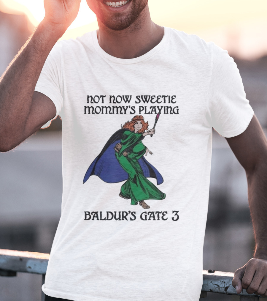 Not Now Sweetie Mommy's Playing Baldur's Gate 3 T-Shirt