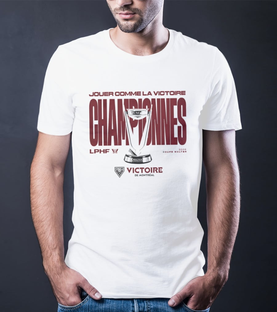 Jouer Comme La Victoire Championnes Victoire De Montréal 2026 Coupe Walter LPHF T-Shirt