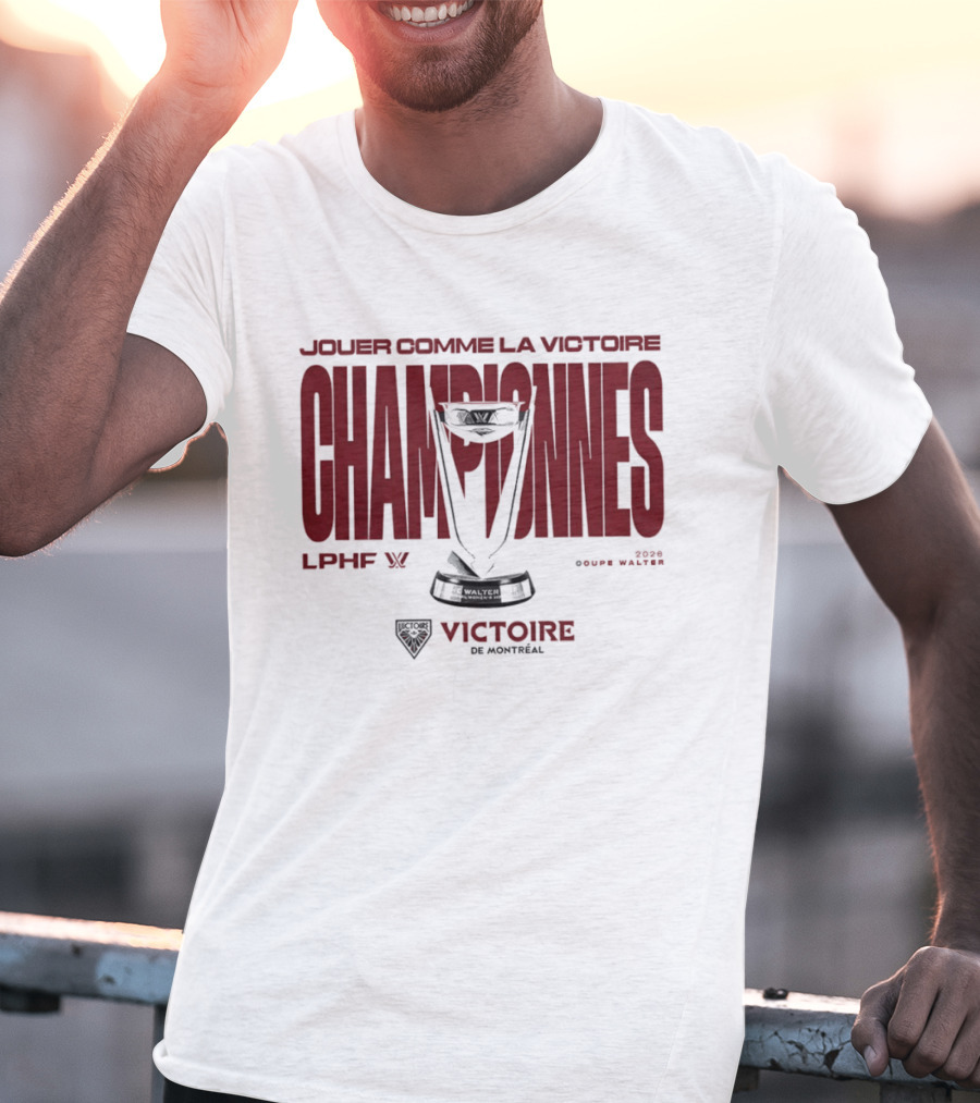 Jouer Comme La Victoire Championnes Victoire De Montréal 2026 Coupe Walter LPHF T-Shirt