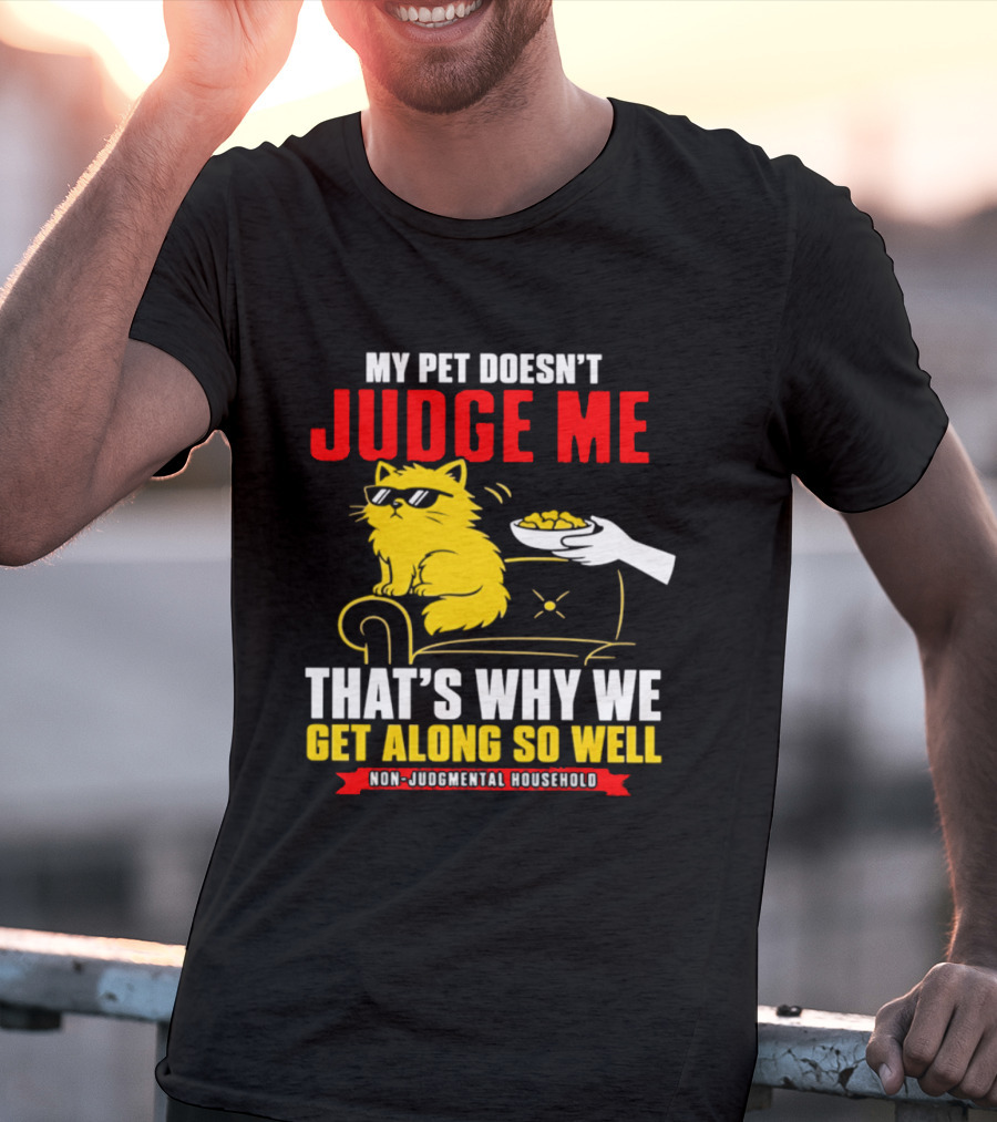 Non Judgmental Household Orange Cat My Pet Doesn't Judge Me That's Why We Get Along So Well T-Shirt