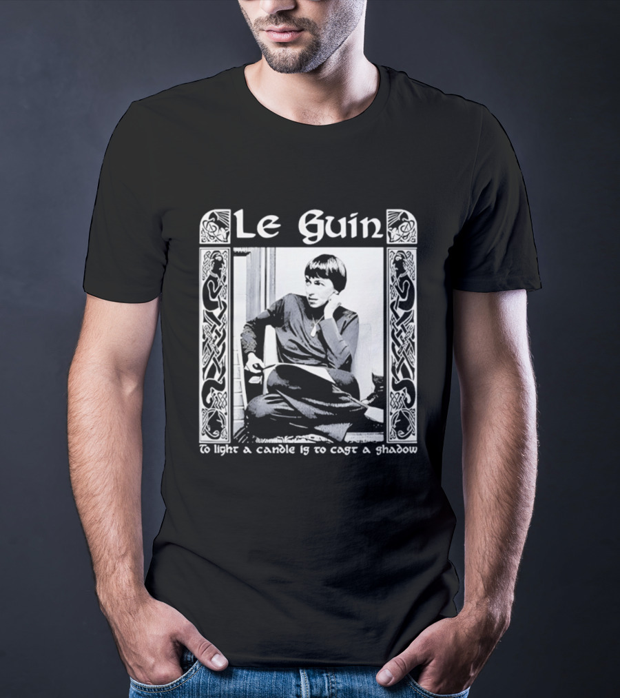 Le Guin To Light A Candle Is To Cast A Shadow T-Shirt