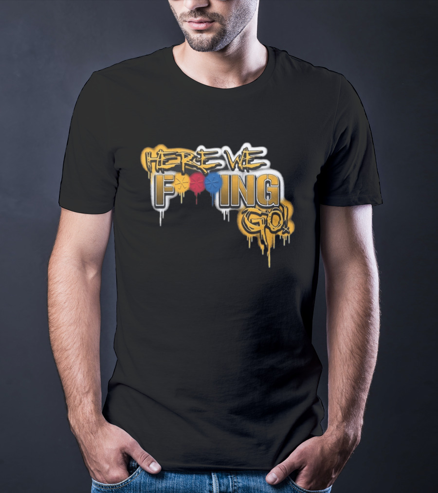 Here We F***ing Go Pittsburgh Steelers Iconic Graffiti Style Fan T-Shirt