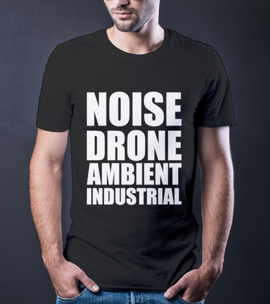 Noise Drone Ambient Industrial Aesthetic Music T-Shirt