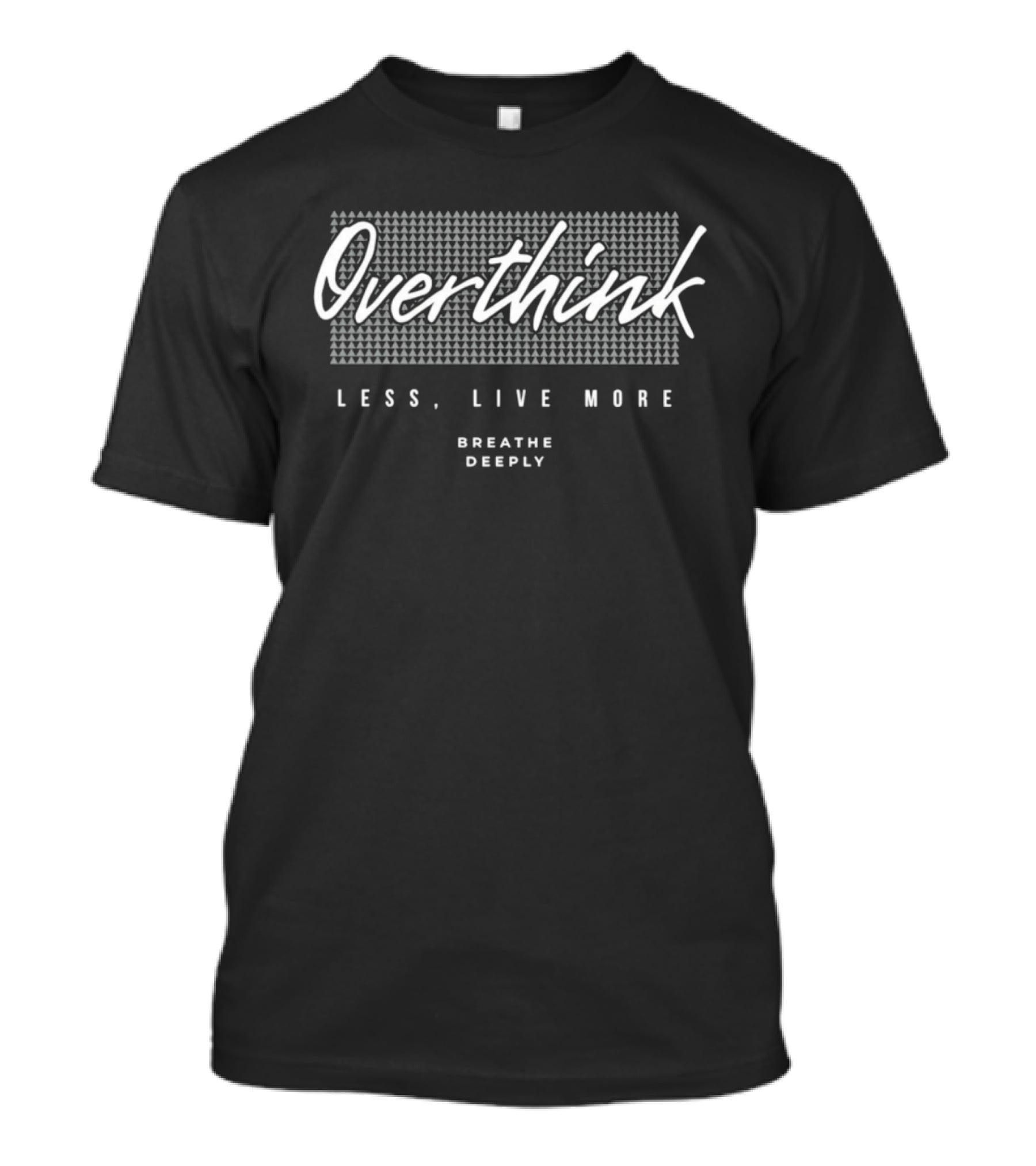 Overthink Less Live More Breathe Deeply T-Shirt