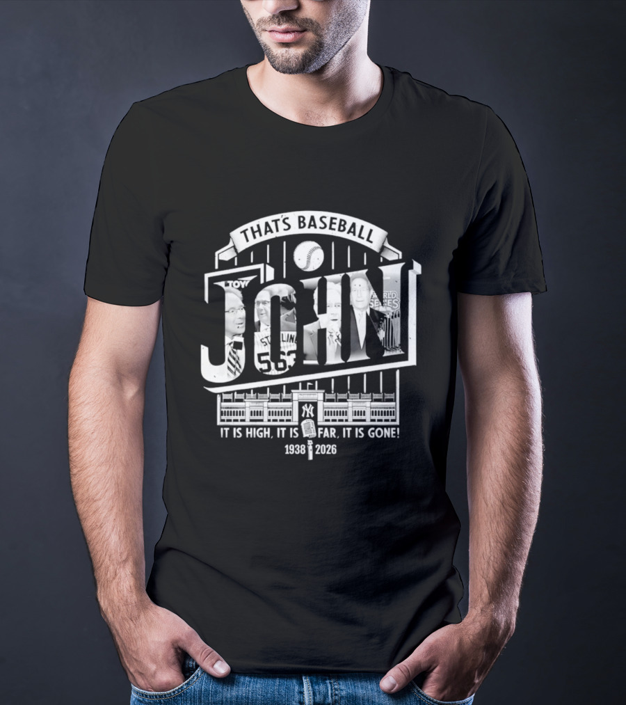 That's Baseball John New York Yankees 1938 2026 It Is High It Is Far It Is Gone T-Shirt