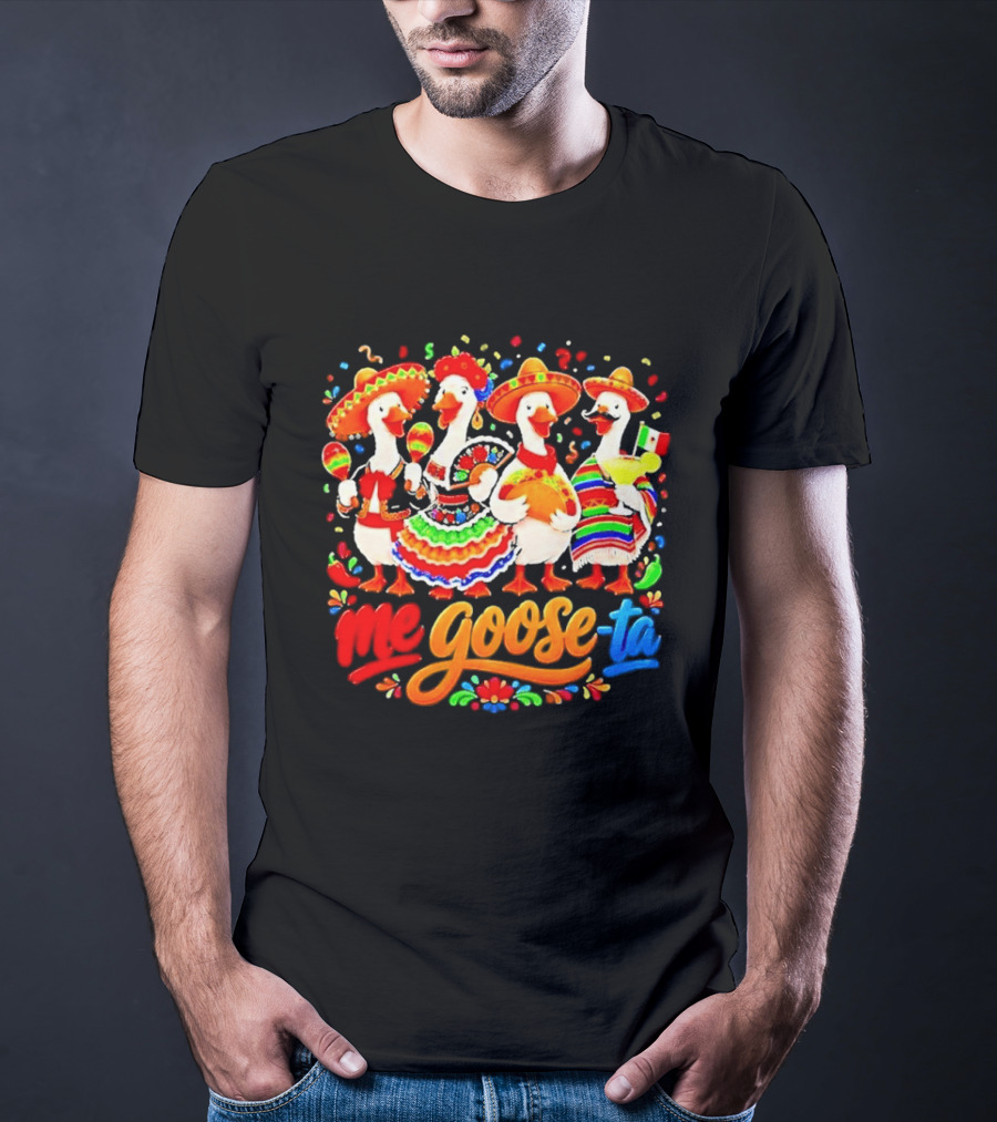 Me Goose Ta Cinco De Mayo Mexico Fiesta Geese T-Shirt