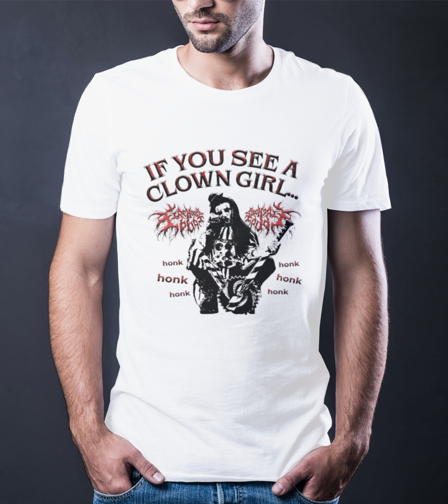 If You See A Clown Girl Honk Honk Honk T-Shirt