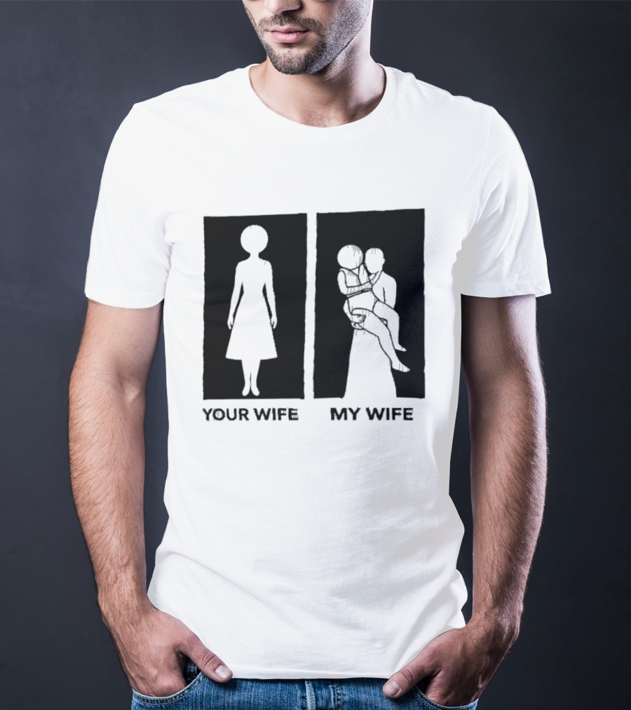 Your Wife My Wife Silhouette Humor T-Shirt