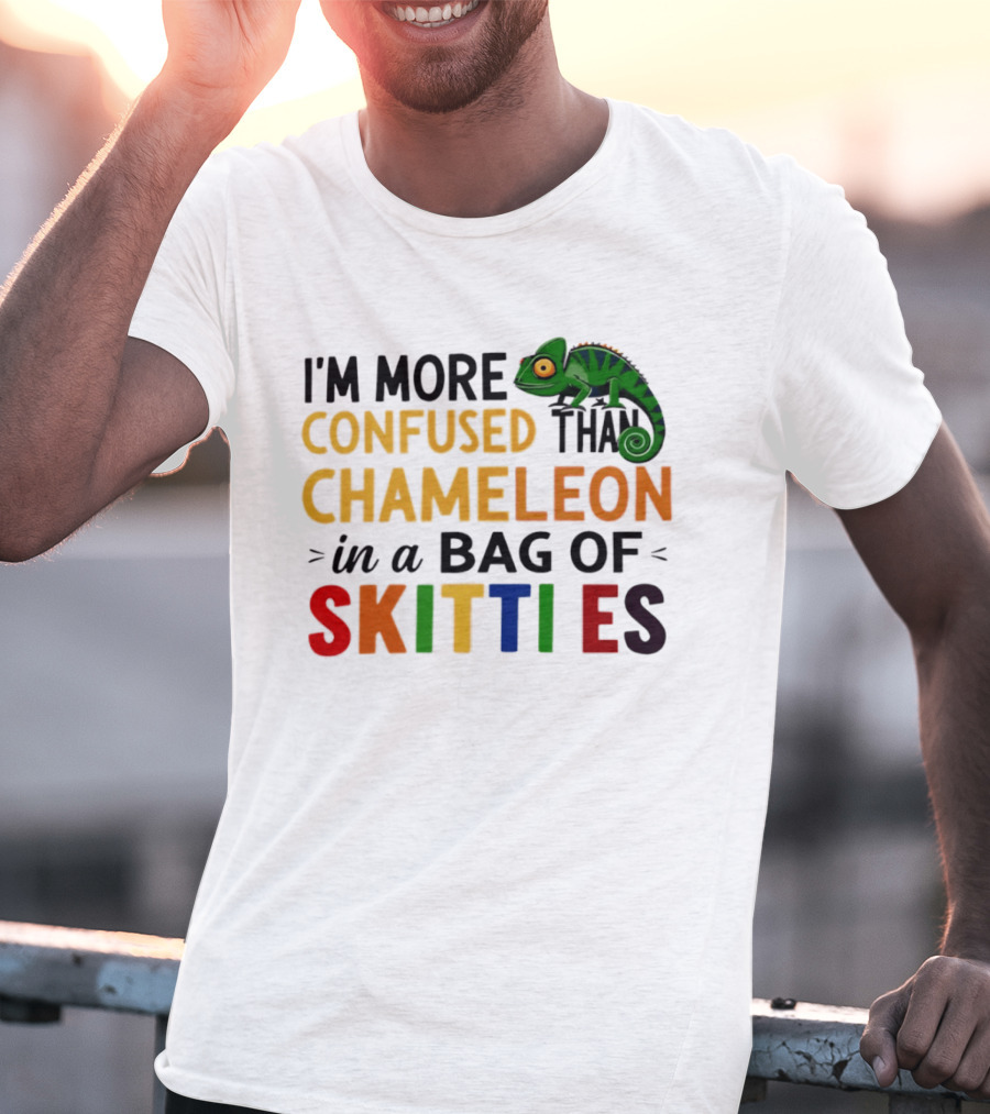 I'm More Confused Than Chameleon In A Bag Of Skittles Colorful Fun T-Shirt