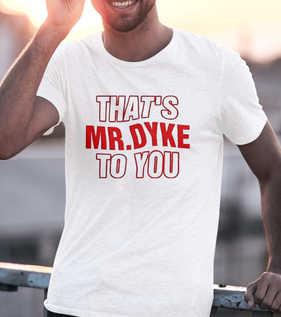 THAT'S MR DYKE TO YOU Red T-Shirt