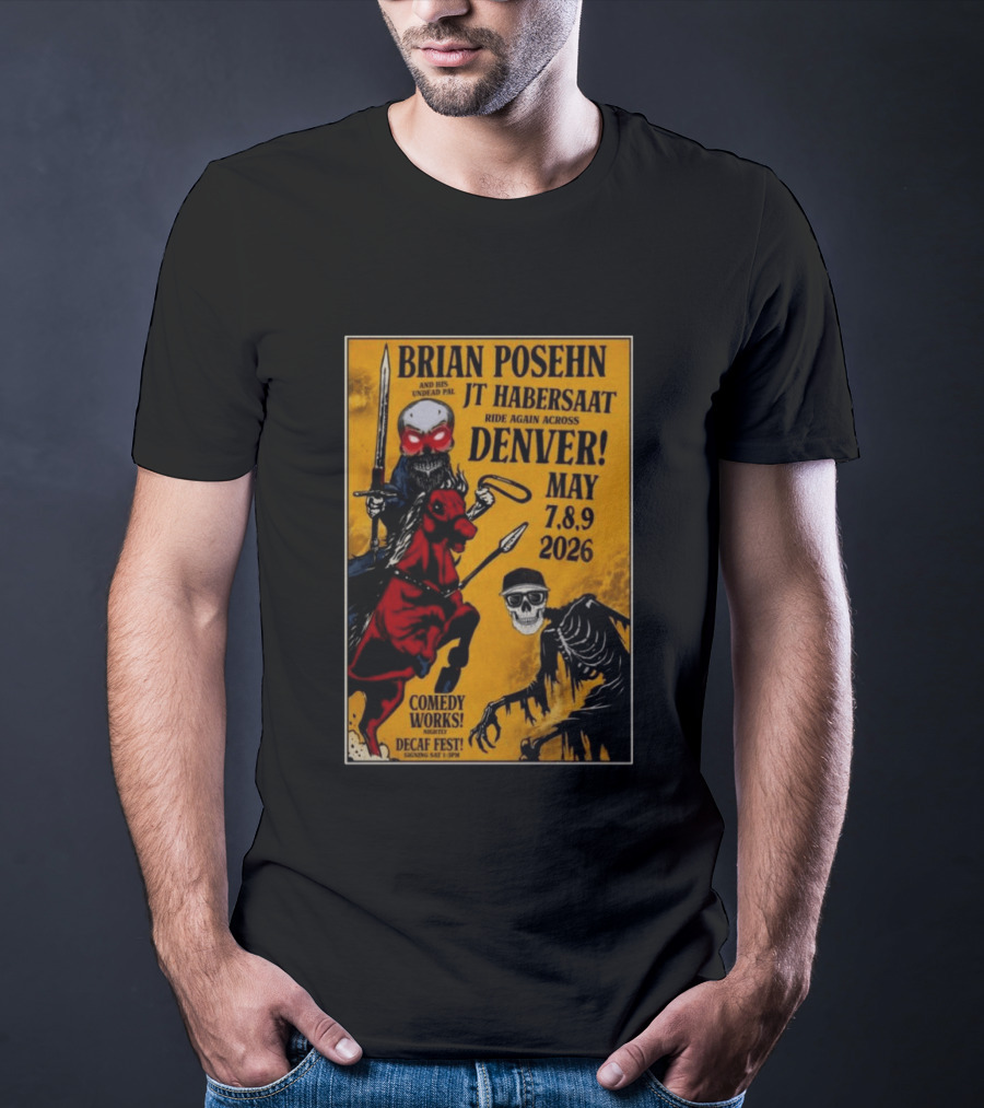Brian Posehn JT Habersaat Ride Again Across Denver May 7 8 9 2026 Comedy Works Decaf Fest Saging Set 3 JP44 T-Shirt