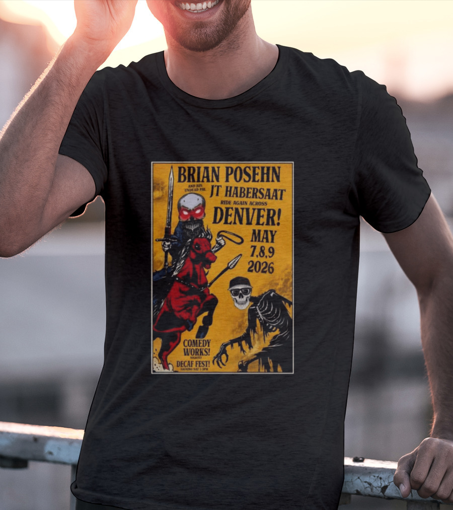 Brian Posehn JT Habersaat Ride Again Across Denver May 7 8 9 2026 Comedy Works Decaf Fest Saging Set 3 JP44 T-Shirt
