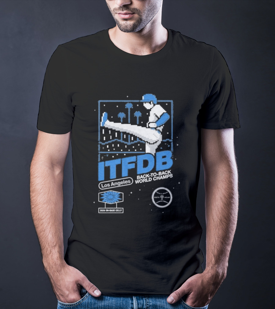 Los Angeles ITFDB Back To Back World Champs Dodgers Kick Celly T-Shirt