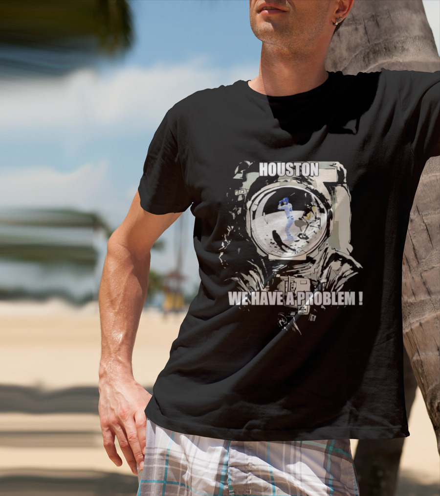 Houston We Have A Problem Los Angeles Dodgers Baseball Team Spacesuit Astronaut T-Shirt