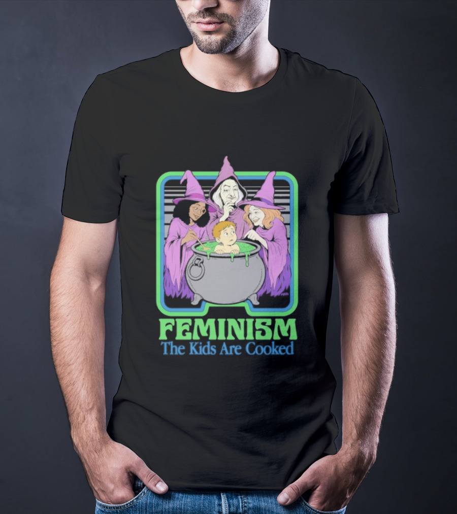 Feminism The Kids Are Cooked Witches Cauldron Scene T-Shirt