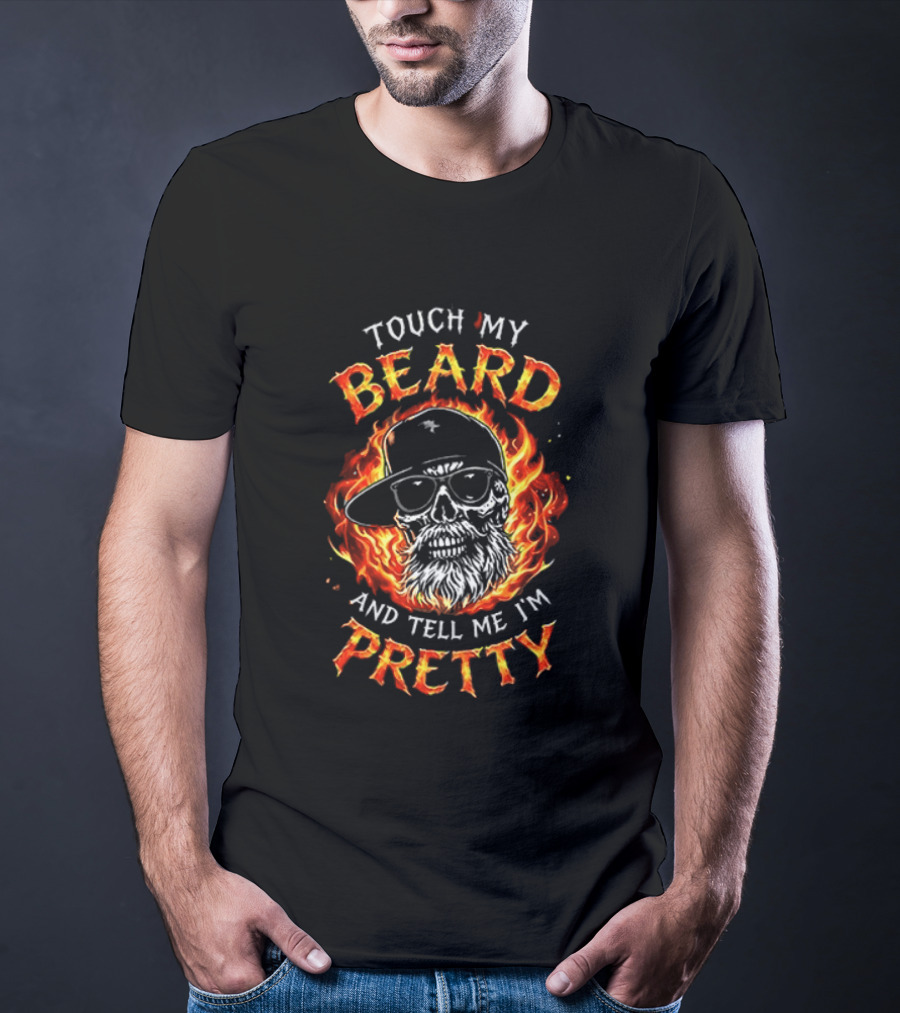 Touch My Beard And Tell Me I'm Pretty Flaming Skull With Sunglasses T-Shirt