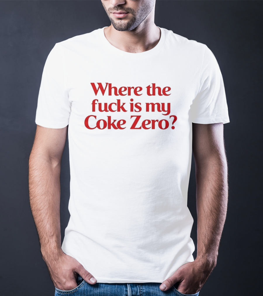 Where The Fuck Is My Coke Zero Red T-Shirt