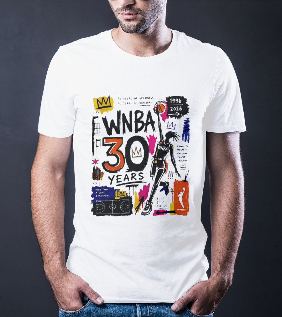 WNBA 30 Years Of Greatness More Than A Game A Movement 1996 2026 T-Shirt