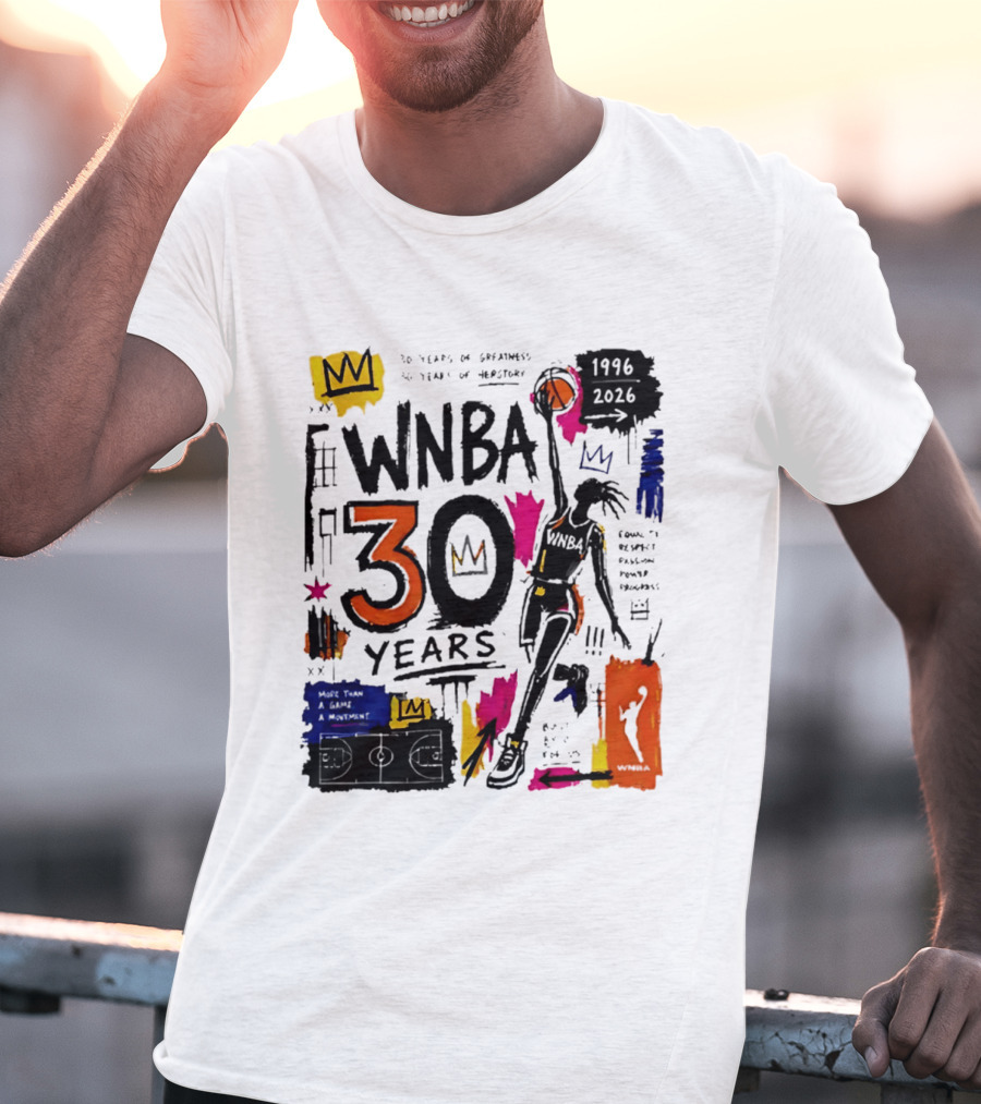 WNBA 30 Years Of Greatness More Than A Game A Movement 1996 2026 T-Shirt