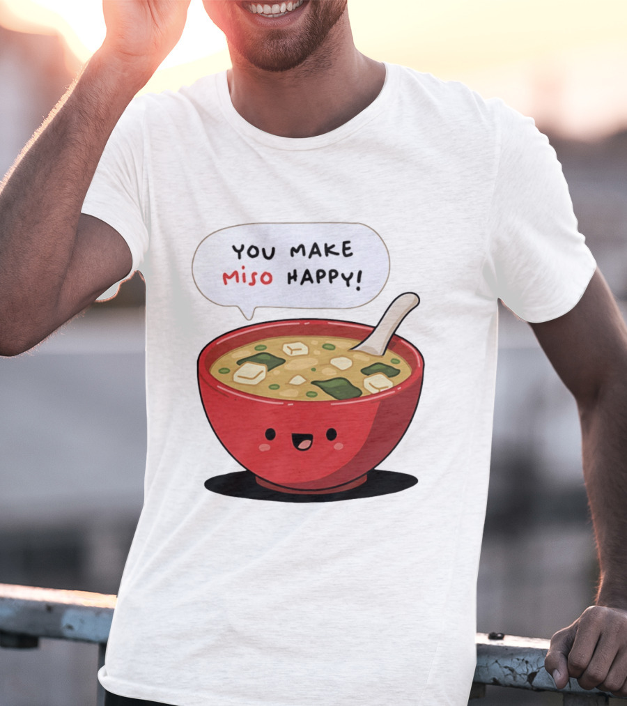 You Make Miso Happy Cute Bowl T-Shirt