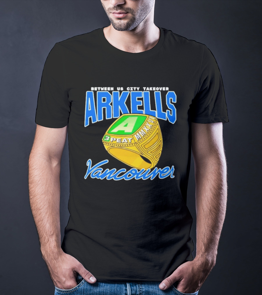 Arkells Vancouver Between Us City Takeover 3 Peat MMXXV Championship Ring T-Shirt
