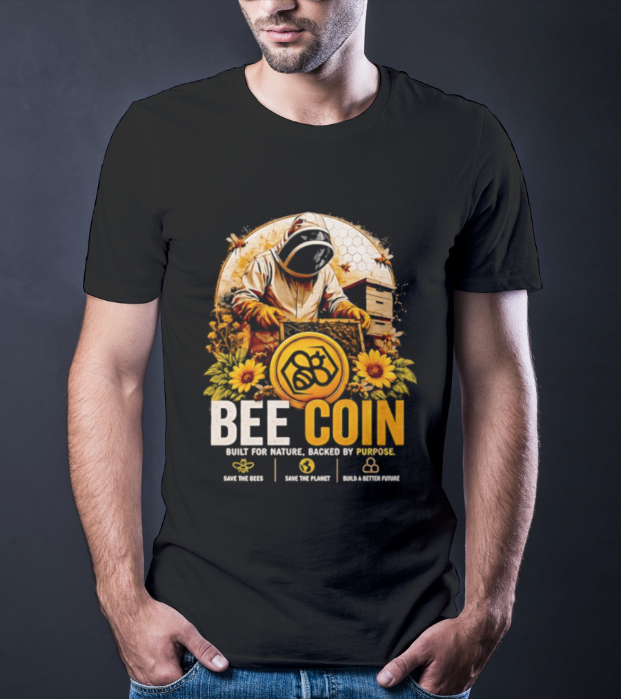 Bee Coin Built For Nature Backed By Purpose Save The Bees Save The Planet Sustainable System T-Shirt
